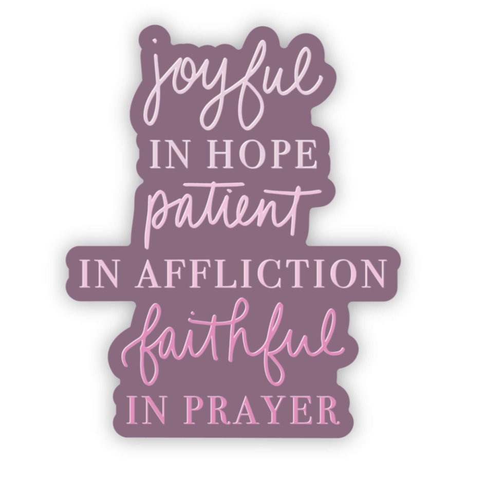 Joyful in Hope Patient in Affliction Faithful in Prayer Sticker